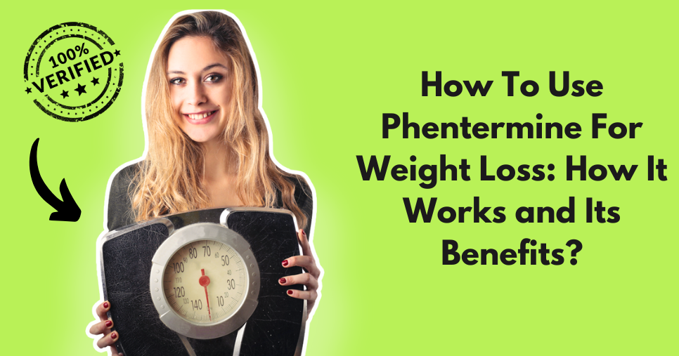Phentermine For Weight Loss: How It Works and Its Benefits