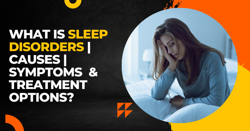 Sleep Disorders: Causes, Symptoms, and Treatment Options?