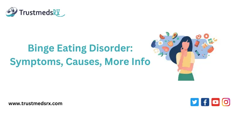 Binge Eating Disorder Symptoms Causes More Info